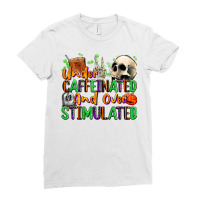 Under Caffeinated And Over Stimulated Ladies Fitted T-shirt | Artistshot