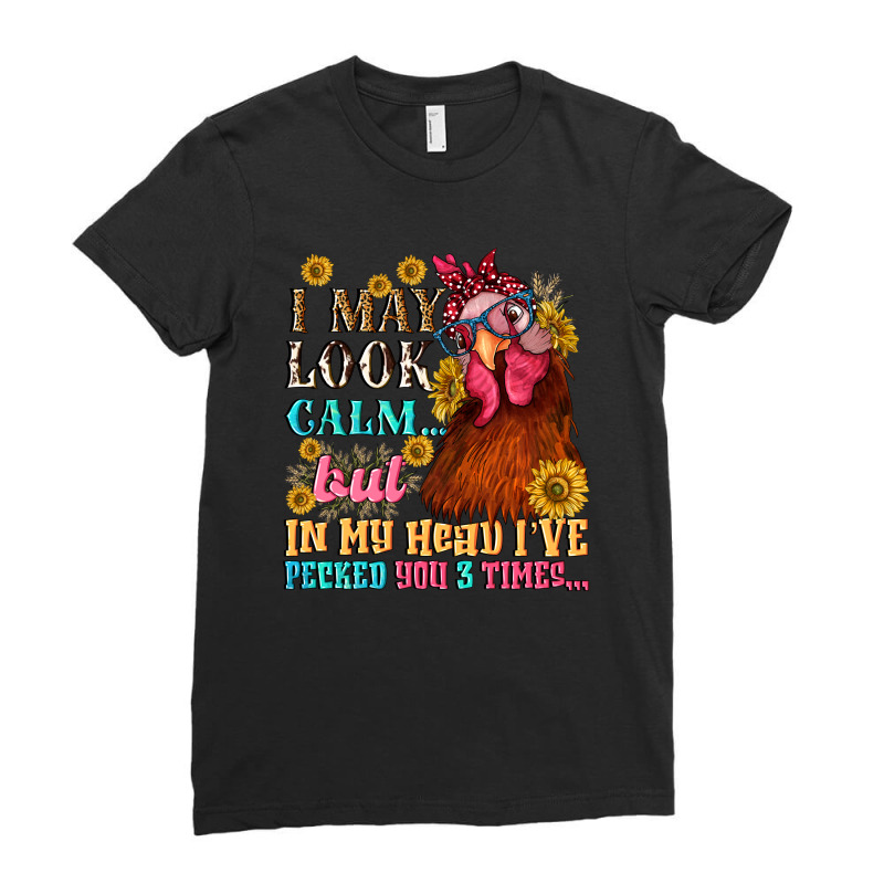 I May Look Calm But In My Head I Pecked You Three Ladies Fitted T-Shirt by NancyCooperArtShop | Artistshot