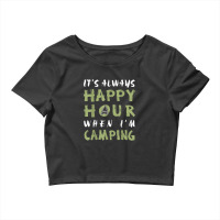 Always Happy Hour When Camping Crop Top | Artistshot