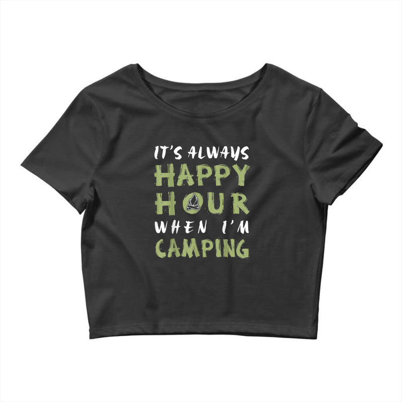 Always Happy Hour When Camping Crop Top by YenNgoc | Artistshot