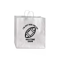 Im Just Here For The Halftime Show Jumbo Paper Bag - 18 X 7 X 18 3/4 | Artistshot