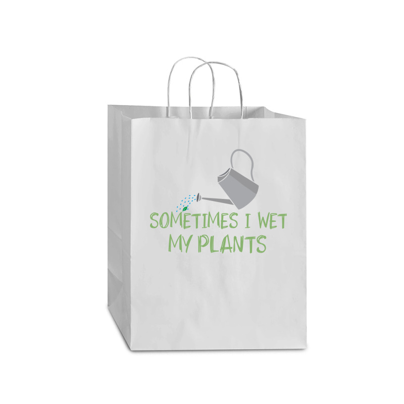 Sometimes I Wet My Plants Funny Gardening Joke Saying With Cute Little Mart Paper Bag -13 X 7 X 17 | Artistshot