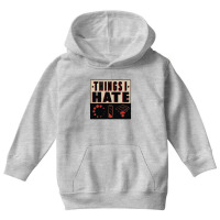 Things I Hate Funny Quote Youth Hoodie | Artistshot