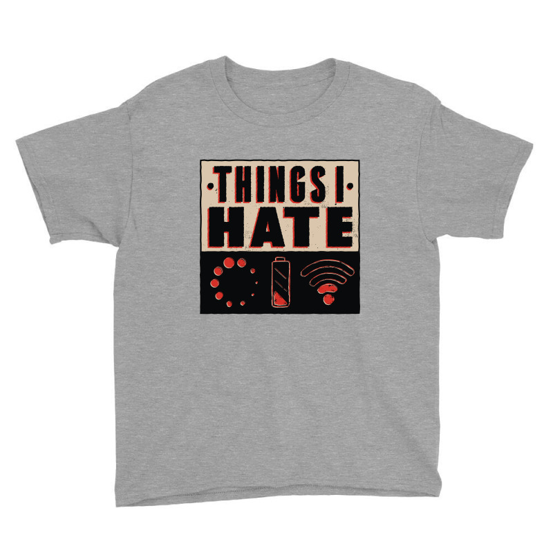 Things I Hate Funny Quote Youth Tee | Artistshot