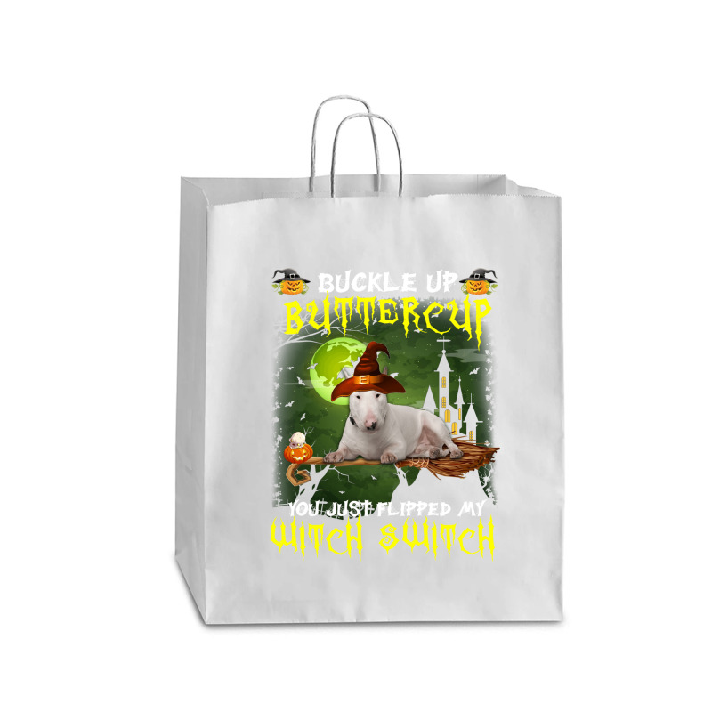 Bull Terrier Buckle Up Buttercup You Just Flipped My Witch Switch Queen Paper Bag - 16 X 6 X 19 1/4 | Artistshot