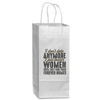 I Don't Date Anymore I Just Foster Women Until They Find Their Forever Wine Paper Bag - 5 1/2 X 3 1/4 X 13 | Artistshot