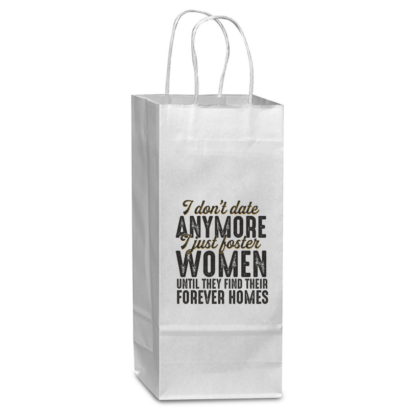 I Don't Date Anymore I Just Foster Women Until They Find Their Forever Wine Paper Bag - 5 1/2 X 3 1/4 X 13 | Artistshot