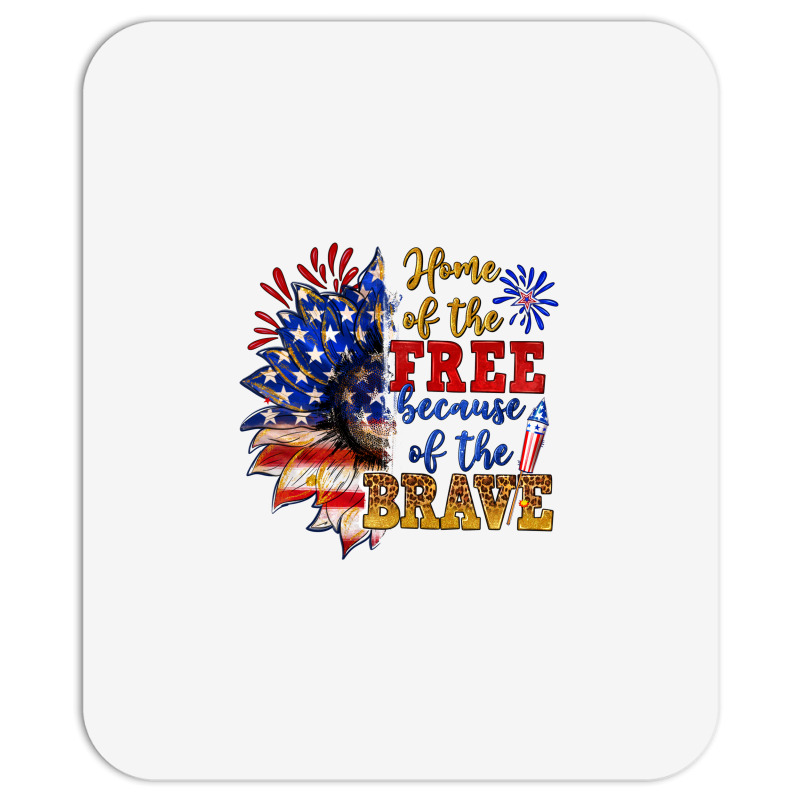 Home Of The Free Because Of The Brave Mousepad | Artistshot