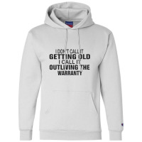 I Do Not Call It Getting Old Champion Hoodie | Artistshot