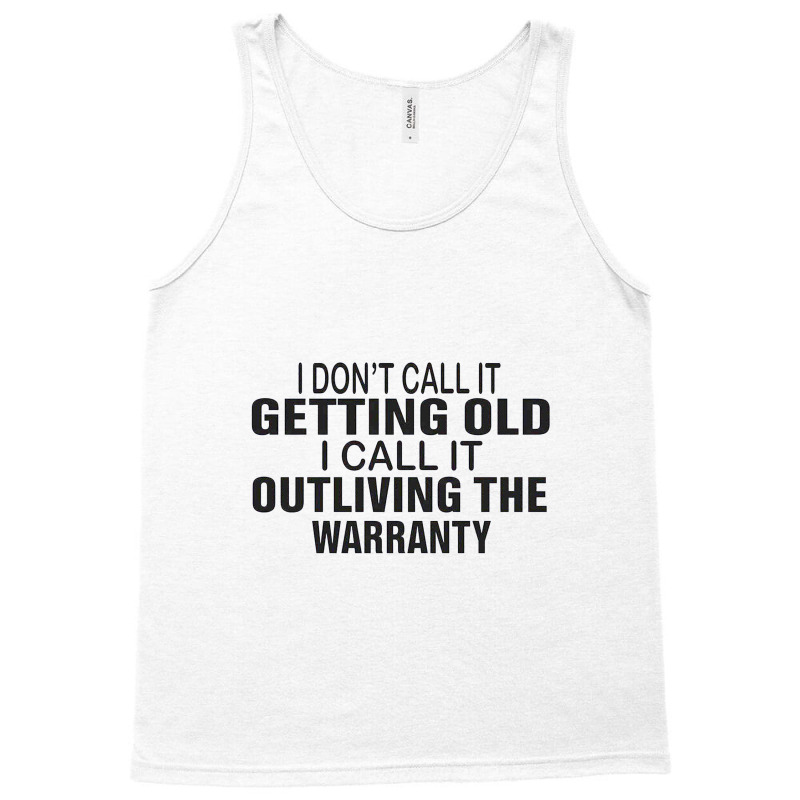 I Do Not Call It Getting Old Tank Top | Artistshot