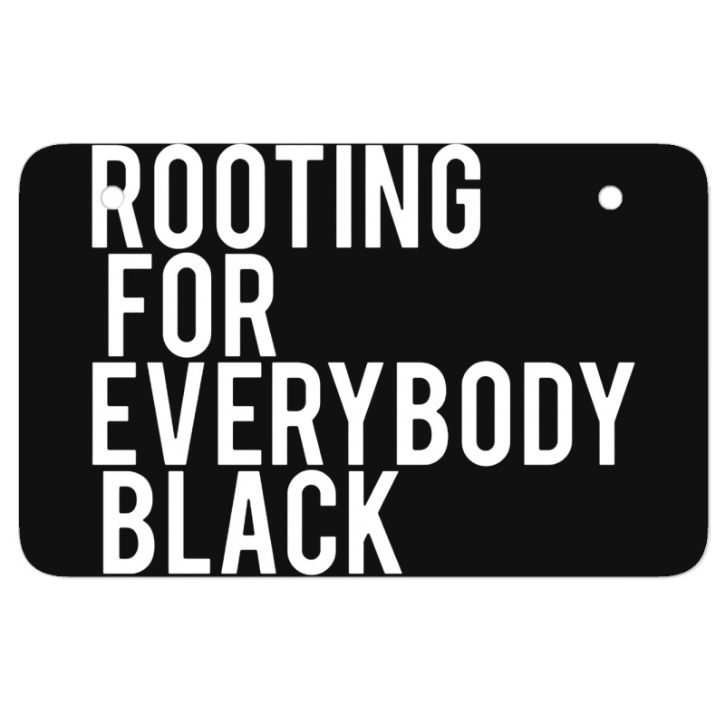 Rooting For Everybody Black Atv License Plate | Artistshot