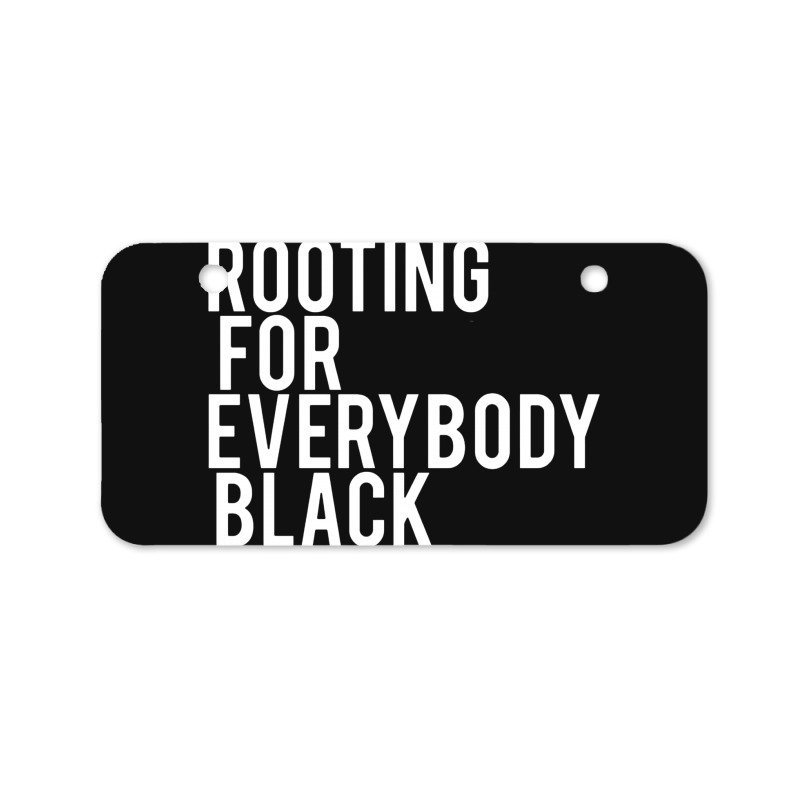 Rooting For Everybody Black Bicycle License Plate | Artistshot