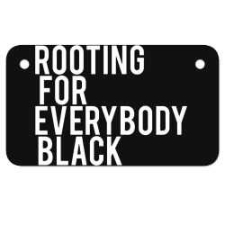 rooting for everybody black Motorcycle License Plate | Artistshot