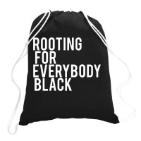 Rooting For Everybody Black Drawstring Bags | Artistshot