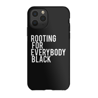 Rooting For Everybody Black Iphone 11 Pro Case Designed By Feniavey