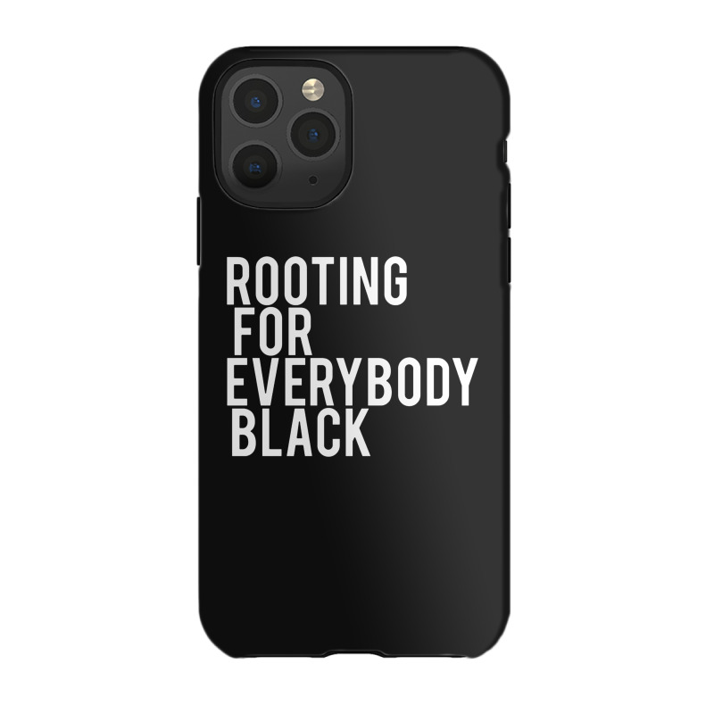 Rooting For Everybody Black Iphone 11 Pro Case | Artistshot