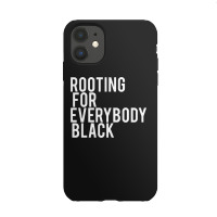 Rooting For Everybody Black Iphone 11 Case | Artistshot
