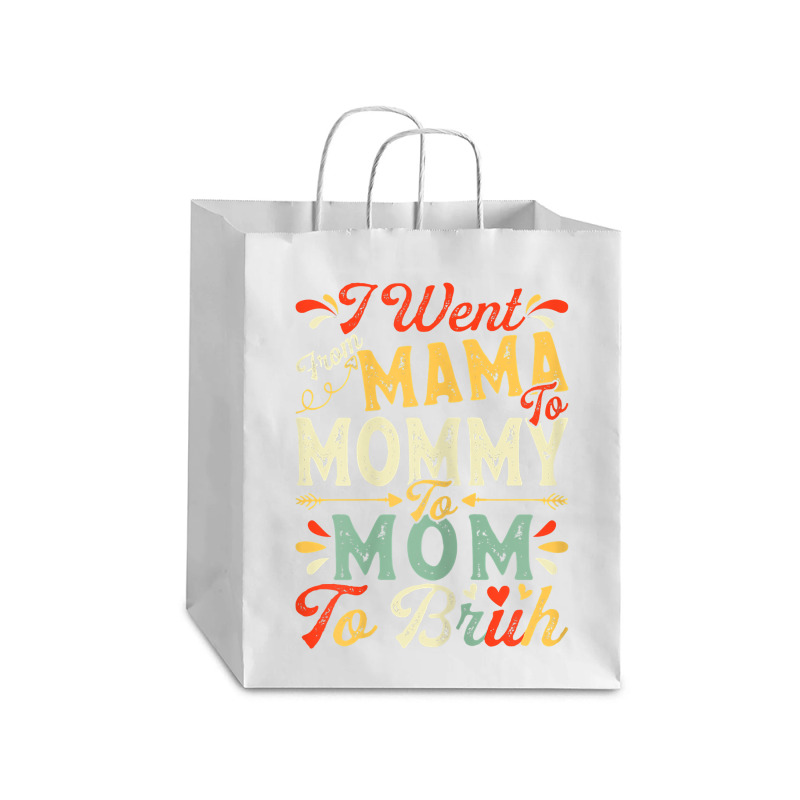 Womens Funny I Went From Mama To Mommy To Mom To Bruh Mother's Day T S Debie Paper Bag - 10 X 5 X 13 | Artistshot