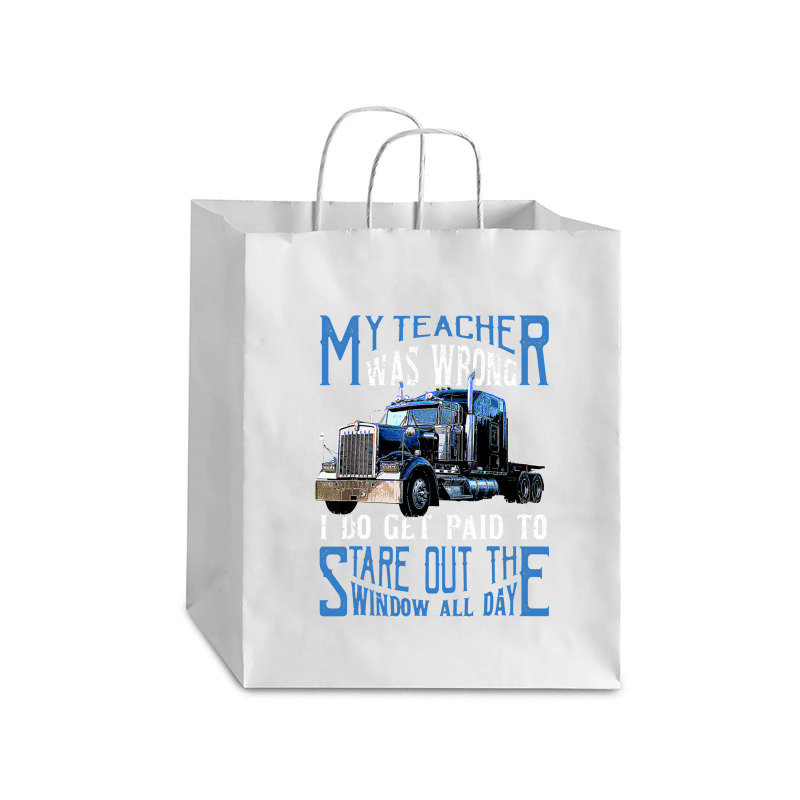 My Teacher Was Wrong Trucker Gift Funny Truck Driver Men Debie Paper Bag - 10 X 5 X 13 | Artistshot