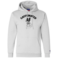 Caffeinated Af For Light Champion Hoodie | Artistshot