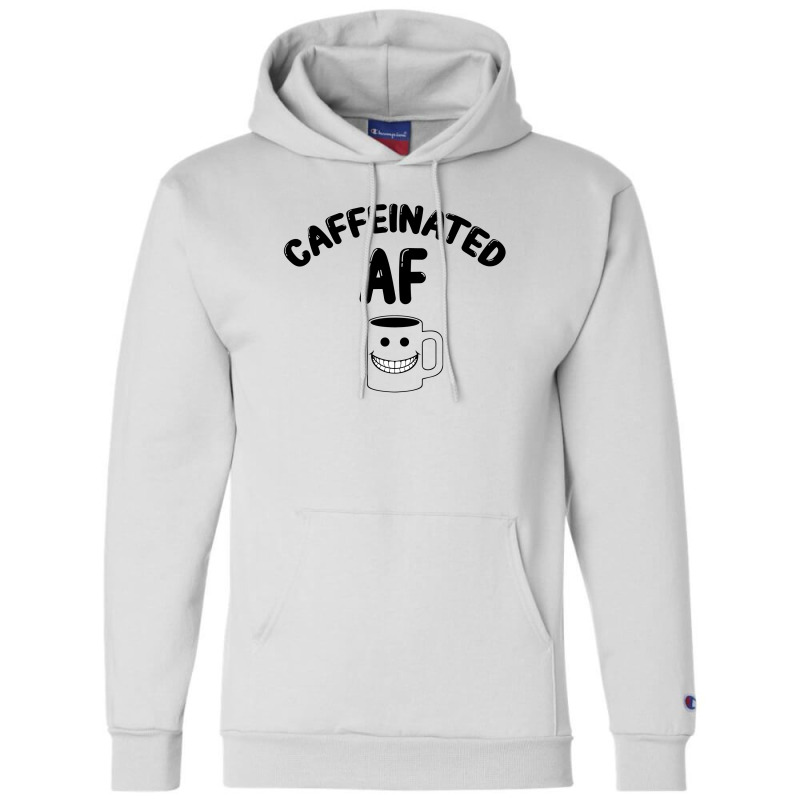 Caffeinated Af For Light Champion Hoodie | Artistshot