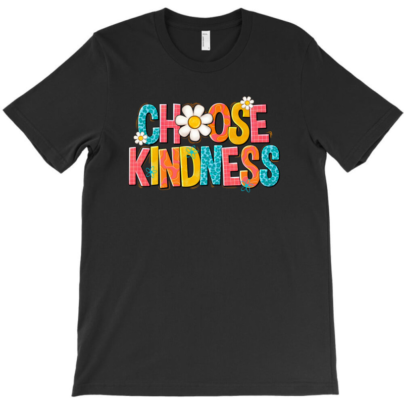 Choose Kindness T-shirt | Artistshot