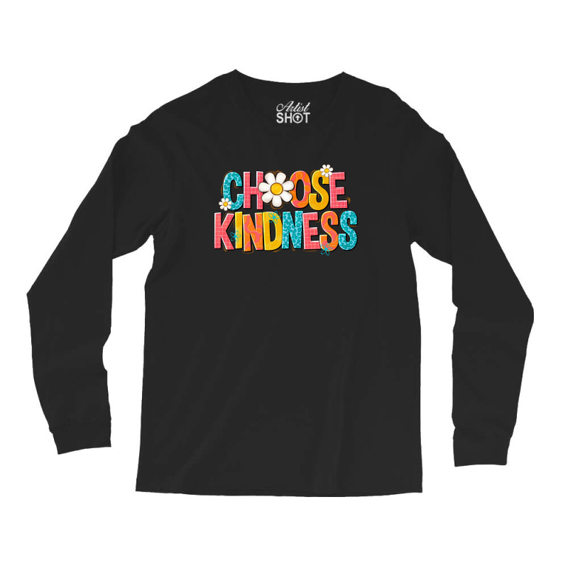 Choose Kindness Long Sleeve Shirts | Artistshot