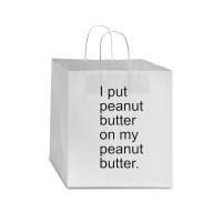 I Put Peanut Butter On My Peanut Butter Creamy Crunchy Star Paper Bag - 13 X 7 X 13 | Artistshot