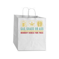 Gas Grass Or Ass Nobody Rides For Free T Shirt Take Out Paper Bag - 14 X 10 X 15 1/2 | Artistshot