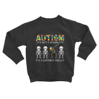 Autism Is Not A Disability Skeleton Toddler Sweatshirt | Artistshot