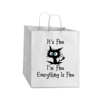 Its Fine Im Fine Everythings Fine Take Out Paper Bag - 14 X 10 X 15 1/2 | Artistshot