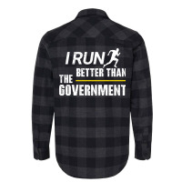 I Run Better Than The Government Flannel Shirt | Artistshot