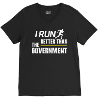 I Run Better Than The Government V-neck Tee | Artistshot