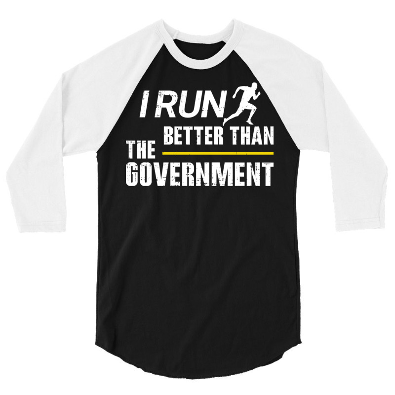 I Run Better Than The Government 3/4 Sleeve Shirt by MonzArt. | Artistshot