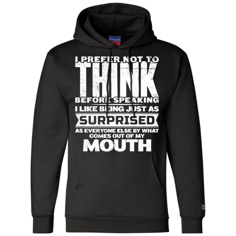 I Prefer Not To Think Before Speaking Funny Saying Champion Hoodie | Artistshot