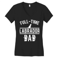 Full Time Labrador Dad Women's V-neck T-shirt | Artistshot