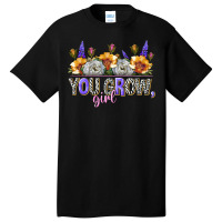 You Grow Girl Basic T-shirt | Artistshot