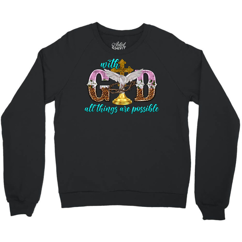 With God All Things Are Possible Crewneck Sweatshirt | Artistshot