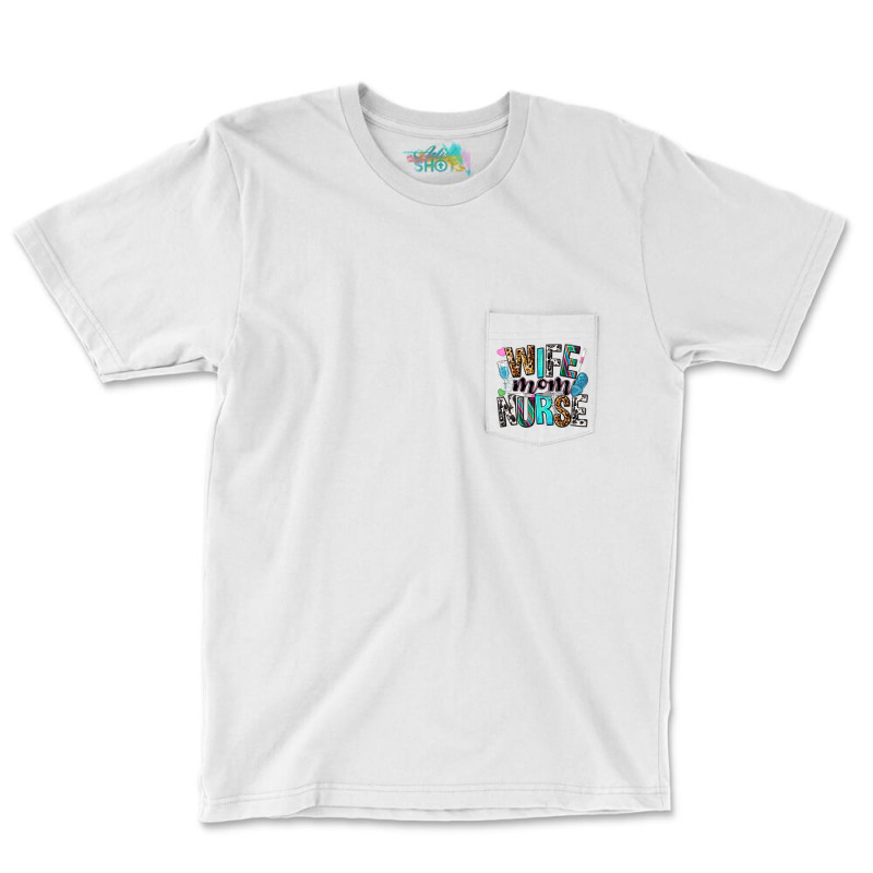 Wife Mom Nurse Pocket T-shirt | Artistshot