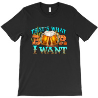 Western Beer Thats What I Want T-shirt | Artistshot