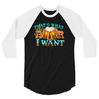 Western Beer Thats What I Want 3/4 Sleeve Shirt | Artistshot