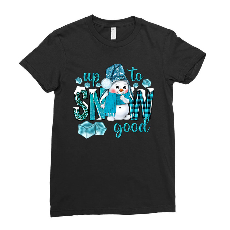 Up To Snow Good And Cute Snowman Ladies Fitted T-Shirt by NancyCooperArtShop | Artistshot