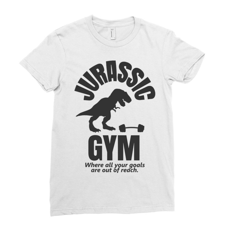 Jurassic Gym Powerlifter   Where All Your Goals Ar Ladies Fitted T-Shirt by AdityArt | Artistshot