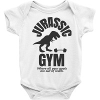 Jurassic Gym Powerlifter   Where All Your Goals Ar Baby Bodysuit | Artistshot