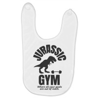 Jurassic Gym Powerlifter   Where All Your Goals Ar Baby Bibs | Artistshot