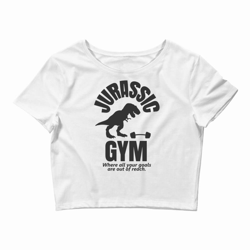 Jurassic Gym Powerlifter   Where All Your Goals Ar Crop Top by AdityArt | Artistshot