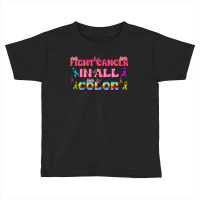 Fight Cancer In All Color Toddler T-shirt | Artistshot