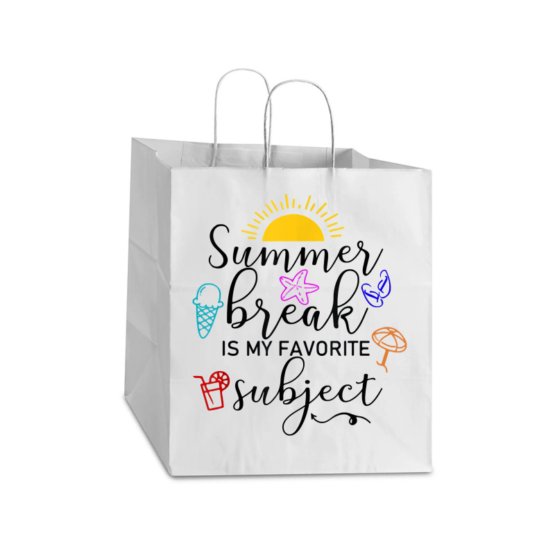 Teacher Summer Break Is My Favorite Subject, Funny Last Day T Shirt Take Out Paper Bag - 14 X 10 X 15 1/2 | Artistshot