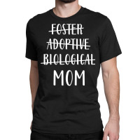 Foster Adoptive Biological Mom Shirt Mother's Day Long Sleeve T Shirt Classic T-shirt | Artistshot