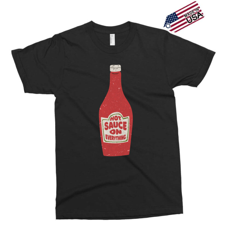 Hot Sauce On Everything Exclusive T-shirt | Artistshot